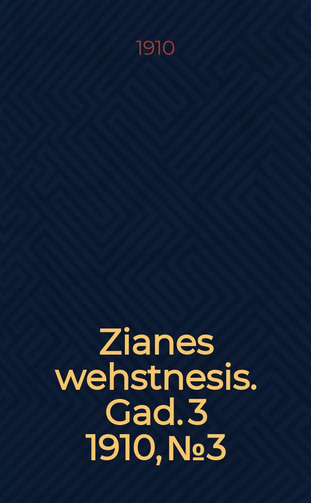 Zianes wehstnesis. Gad. 3 1910, № 3
