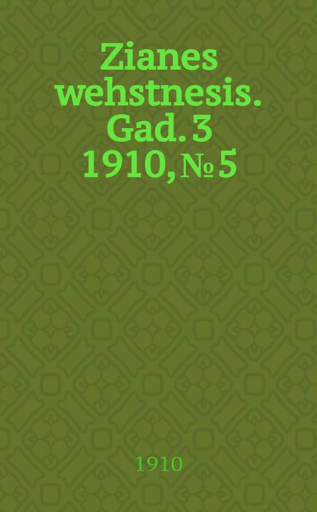 Zianes wehstnesis. Gad. 3 1910, № 5