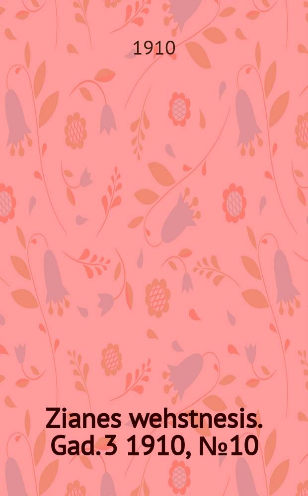 Zianes wehstnesis. Gad. 3 1910, № 10