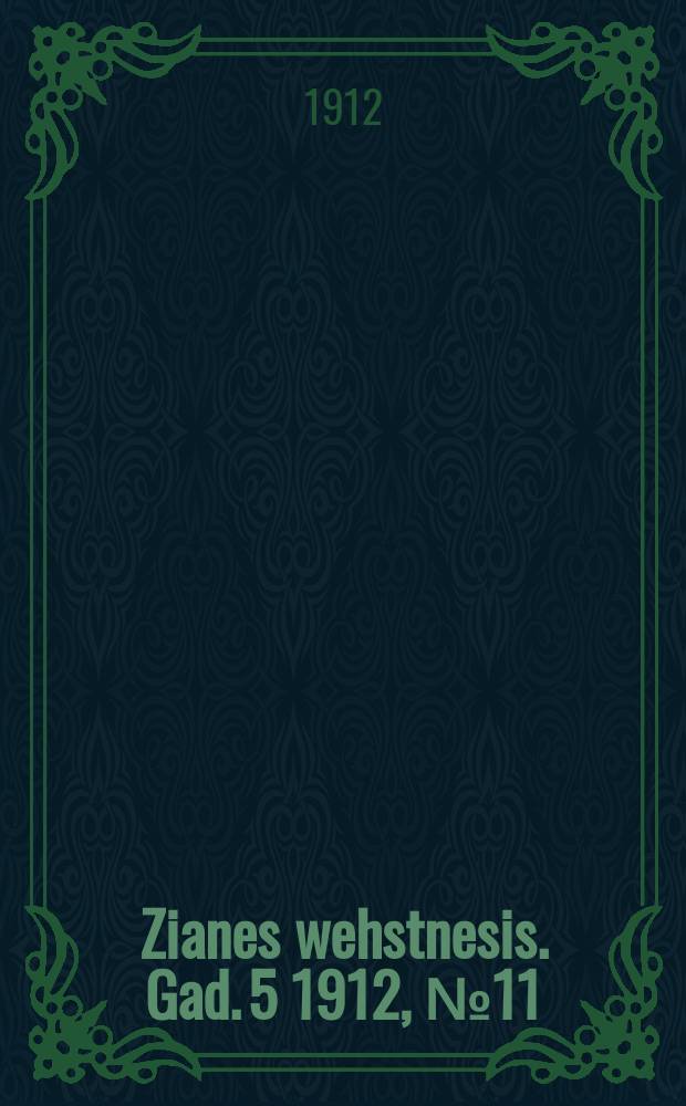 Zianes wehstnesis. Gad. 5 1912, № 11