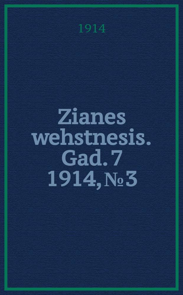 Zianes wehstnesis. Gad. 7 1914, № 3