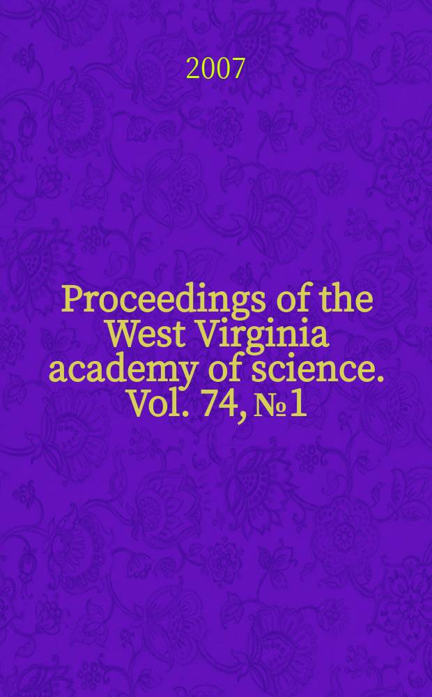 Proceedings of the West Virginia academy of science. Vol. 74, № 1 : (Abstracts of the Seventy-seventh Annual session)