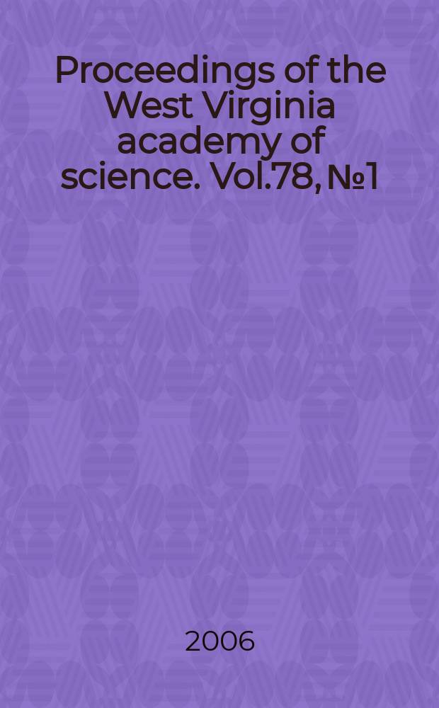 Proceedings of the West Virginia academy of science. Vol.78, №1 : (Abstracts of the Eighty-first Annual session)
