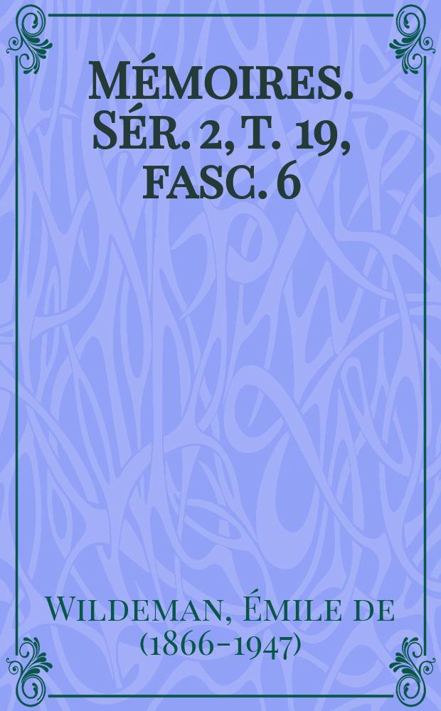 Mémoires. Sér. 2, t. 19, fasc. 6 : Les liquides laticiformes (dérivés résineux, matières grasses, propriétés médicinales et pharmaceutiques) des Guttiféracées = Латексообразные вещества зверобойных. Производные смолы, жиры, лечебные и фармацетические свойства.