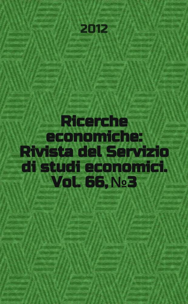 Ricerche economiche : Rivista del Servizio di studi economici. Vol. 66, № 3