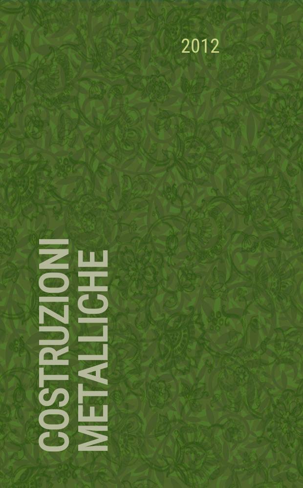Costruzioni metalliche : Riv. bimestr. dei tecnici dell' acciaio. A. 64 2012, № 6