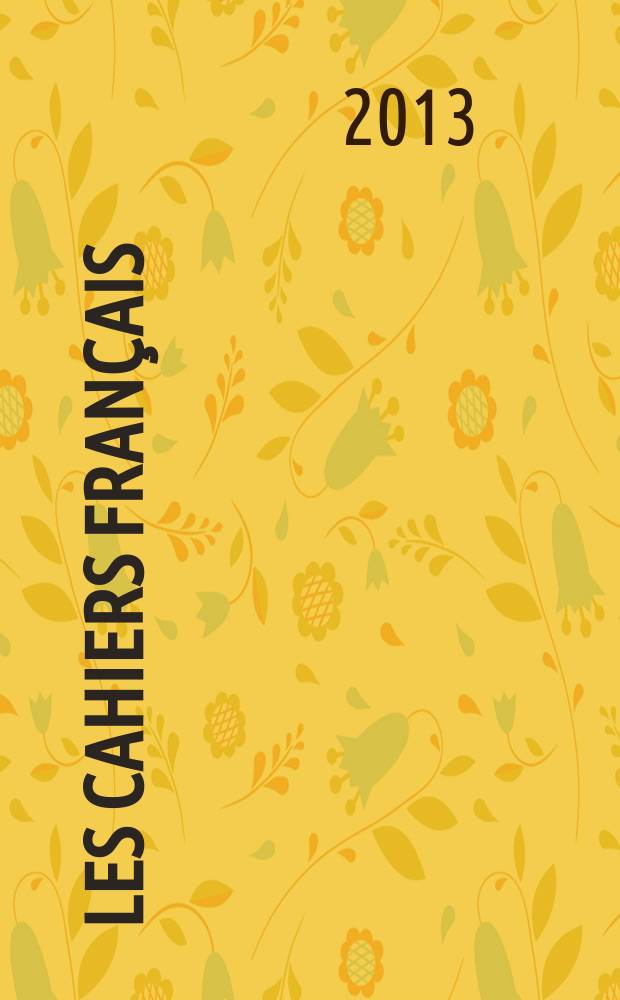 Les Cahiers français : Documents d'actualité. Revue mensuelle de l'activité politique, économique, sociale et culturelle de la France. 2013, № 373