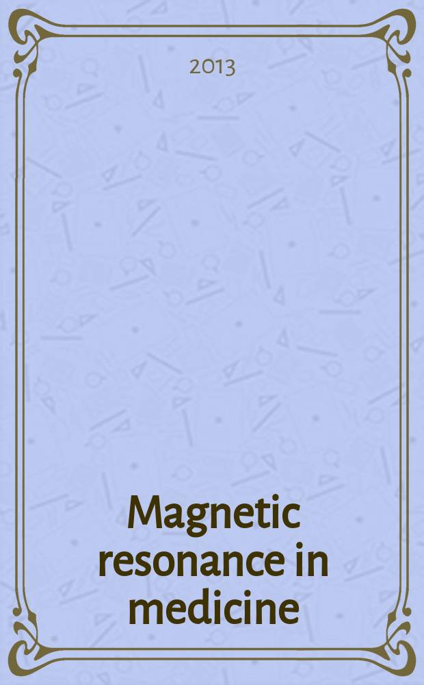 Magnetic resonance in medicine : MRM an official journal of the International society for magnetic resonance in medicine. Vol. 69, № 3