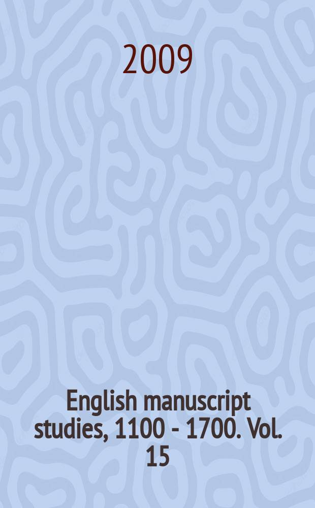 English manuscript studies, 1100 - 1700. Vol. 15 : Tudor manuscripts, 1485 - 1603 = Рукописи Тюдоров 1485 - 1603