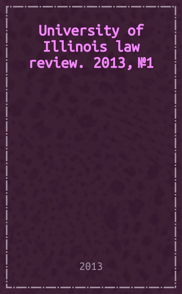 University of Illinois law review. 2013, № 1