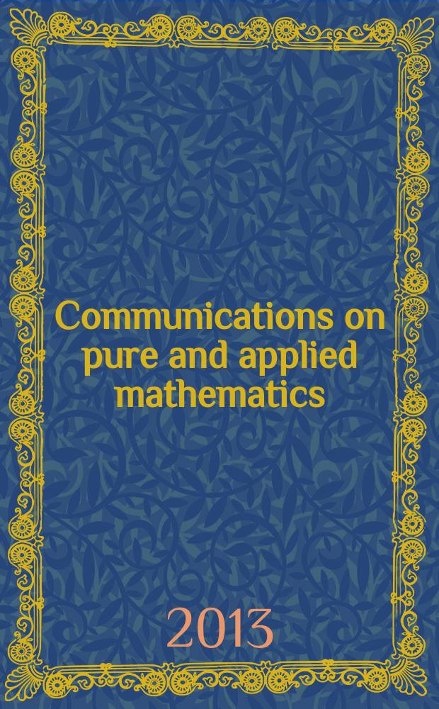Communications on pure and applied mathematics : A journal iss. quarterly by the Institute for mathematics and mechanics. New York university. Vol. 66, № 2