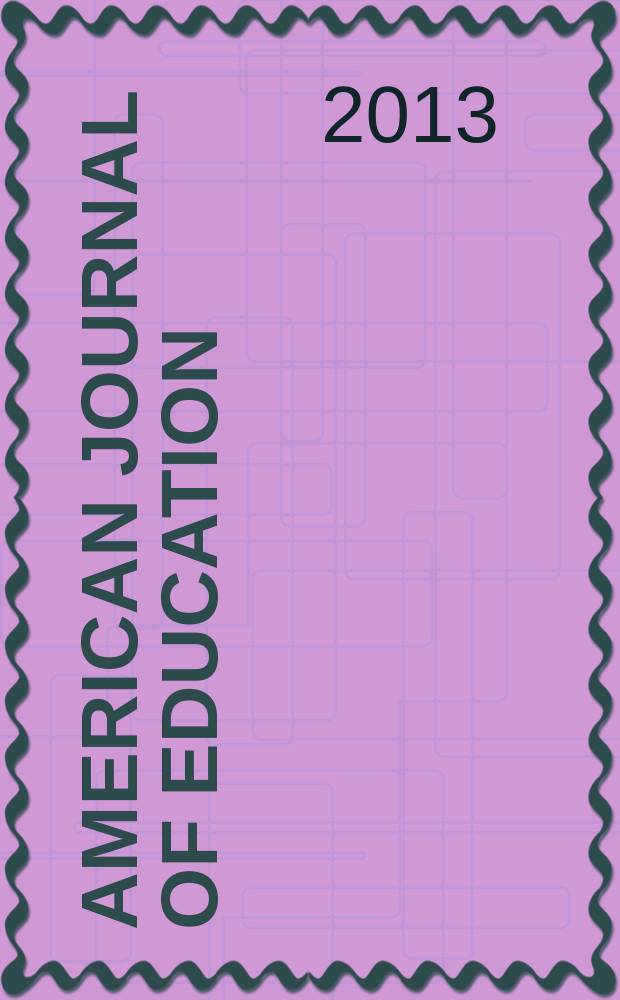 American journal of education : Formerly School review. Vol. 119, № 2