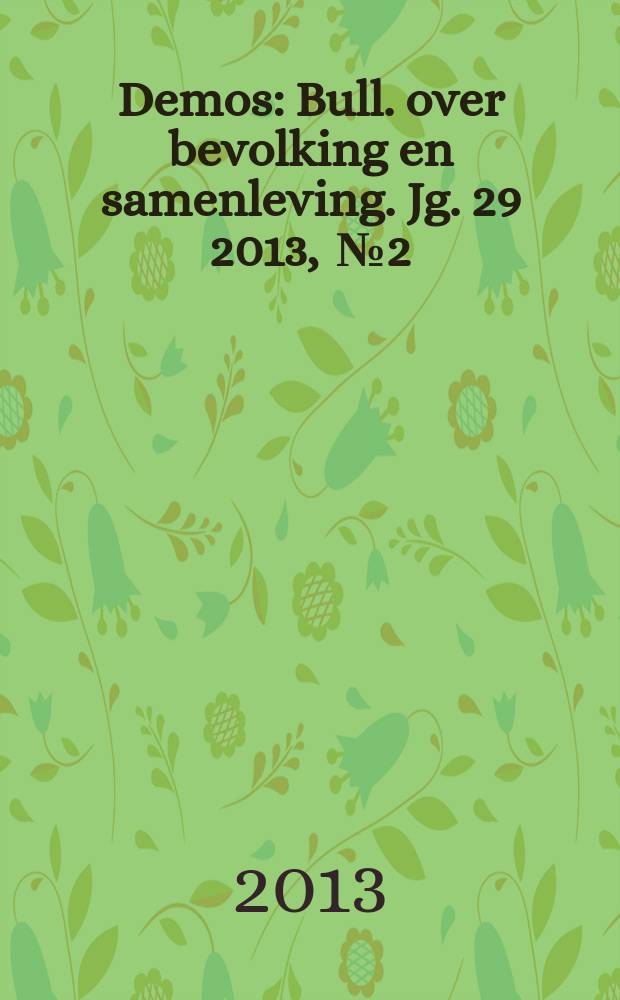 Demos : Bull. over bevolking en samenleving. Jg. 29 2013 , № 2