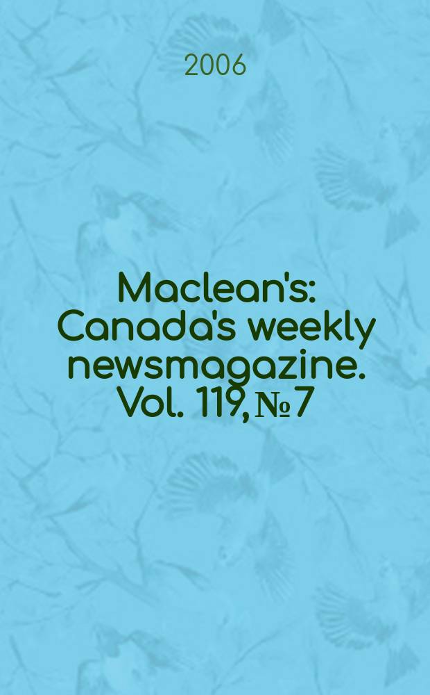 Maclean's : Canada's weekly newsmagazine. Vol. 119, № 7
