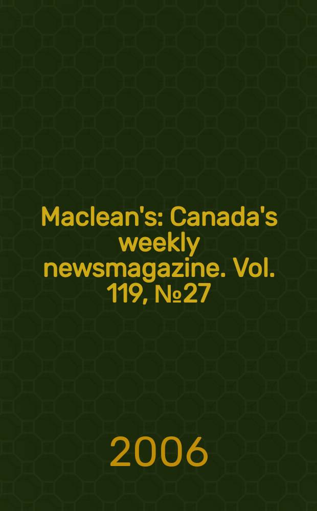Maclean's : Canada's weekly newsmagazine. Vol. 119, № 27