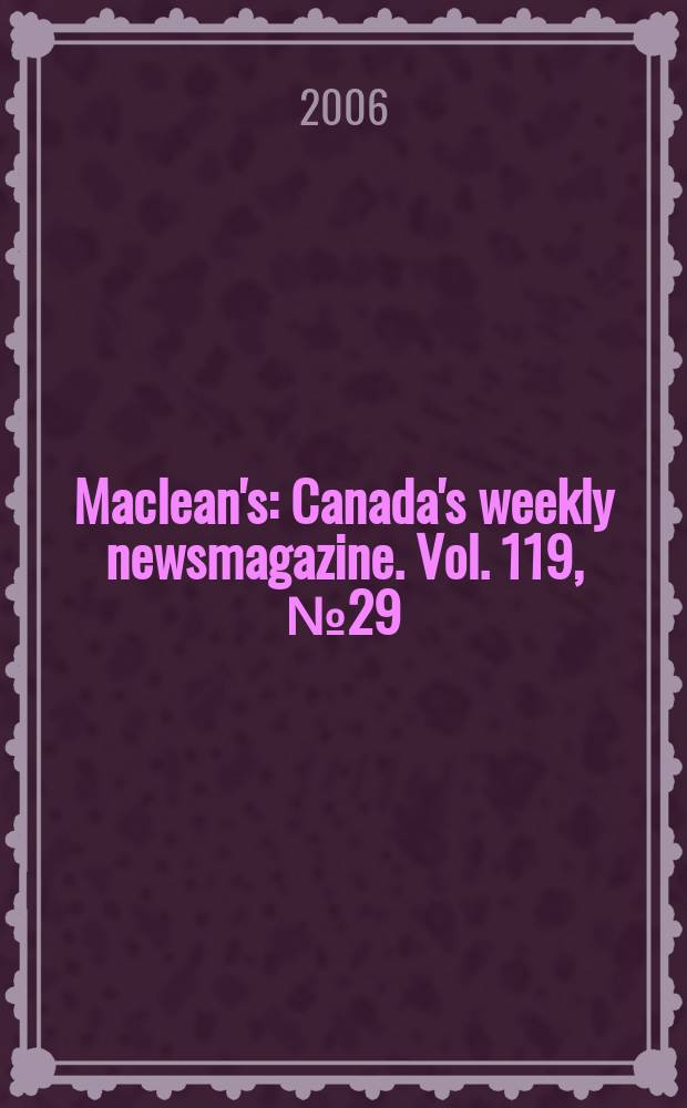 Maclean's : Canada's weekly newsmagazine. Vol. 119, № 29