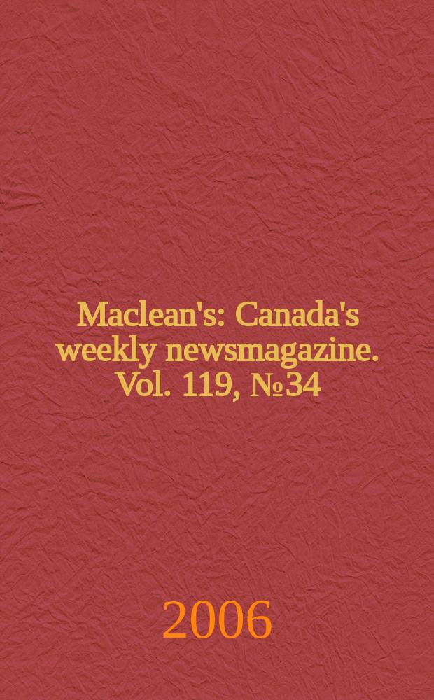 Maclean's : Canada's weekly newsmagazine. Vol. 119, № 34