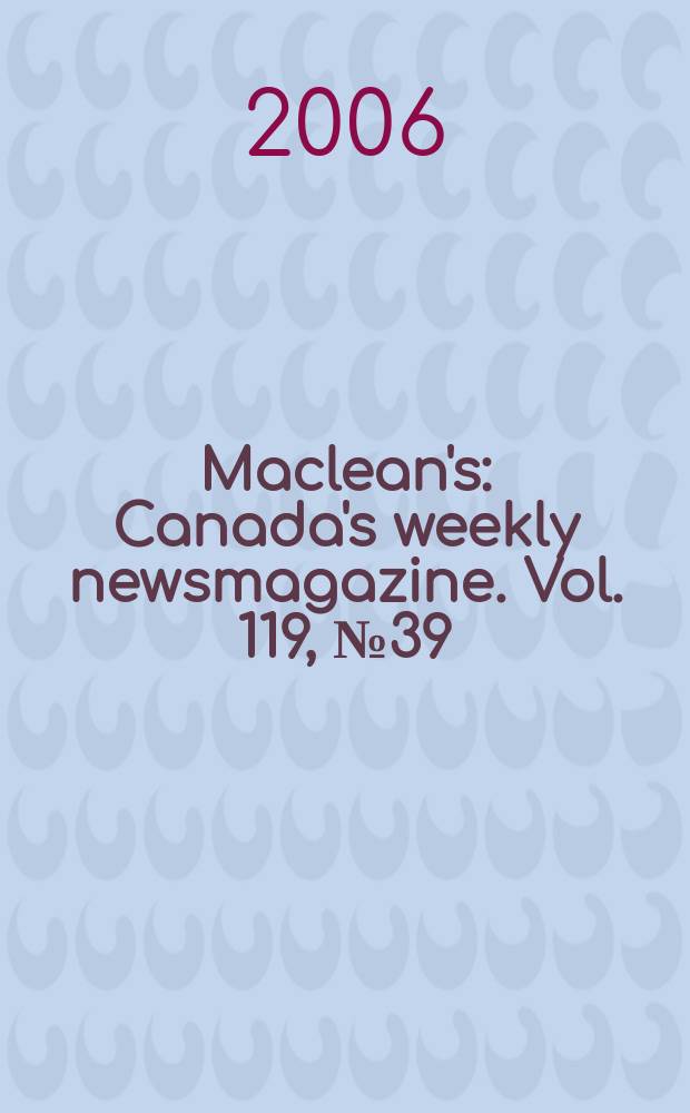 Maclean's : Canada's weekly newsmagazine. Vol. 119, № 39