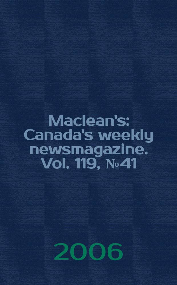 Maclean's : Canada's weekly newsmagazine. Vol. 119, № 41