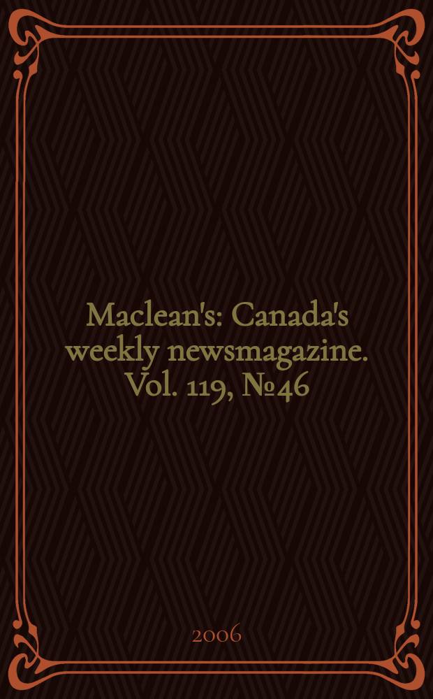 Maclean's : Canada's weekly newsmagazine. Vol. 119, № 46