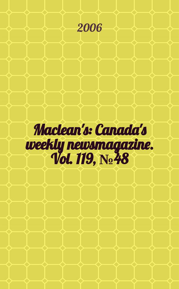 Maclean's : Canada's weekly newsmagazine. Vol. 119, № 48