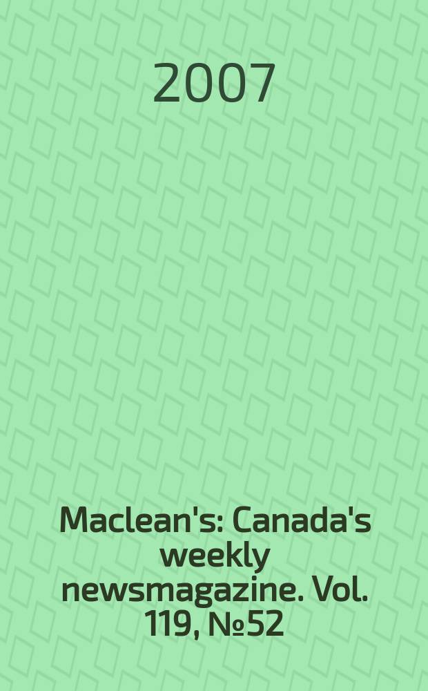 Maclean's : Canada's weekly newsmagazine. Vol. 119, № 52/53
