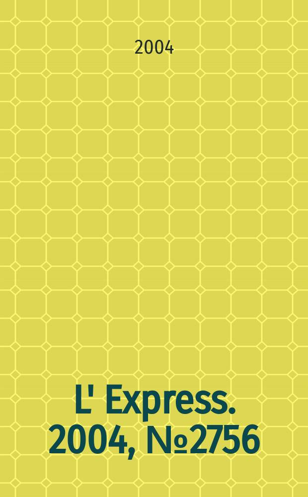 L' Express. 2004, № 2756