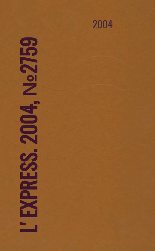 L' Express. 2004, № 2759