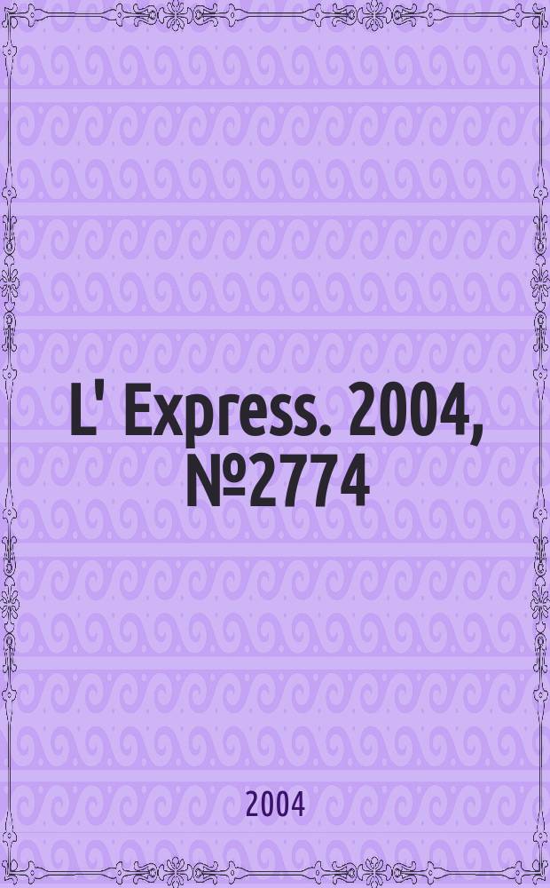 L' Express. 2004, № 2774