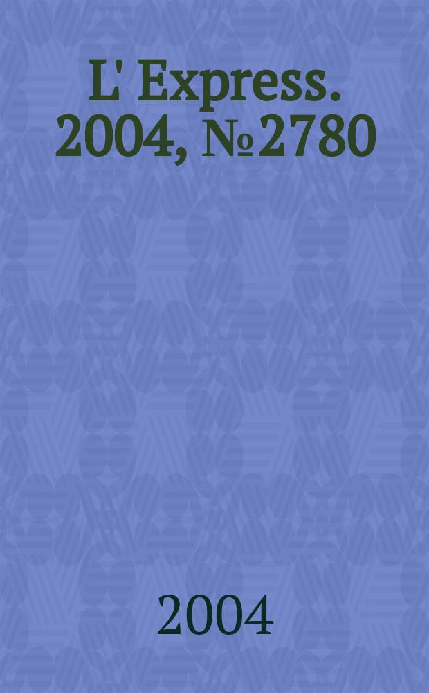 L' Express. 2004, № 2780
