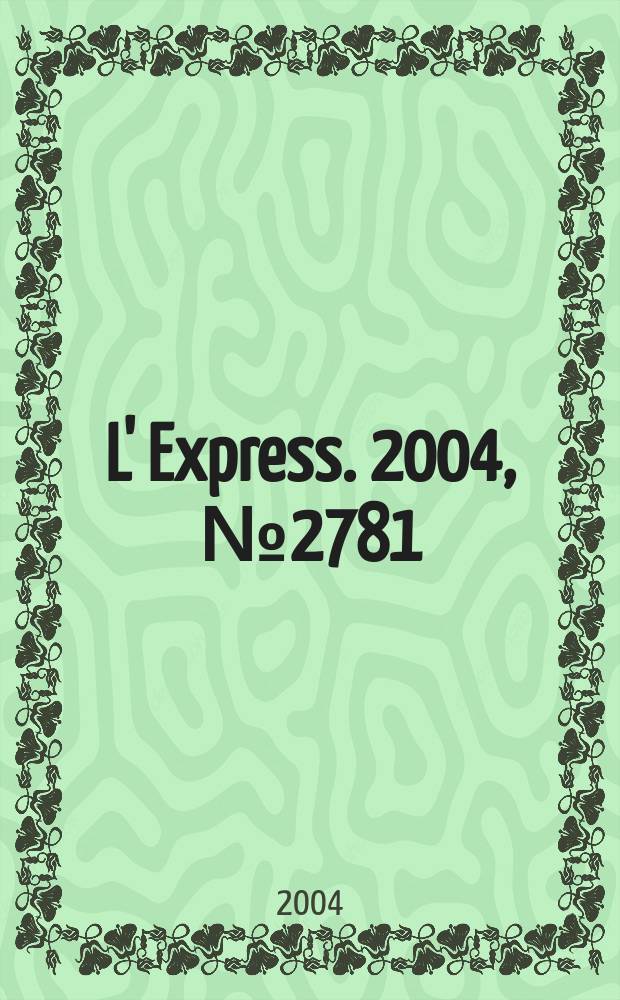 L' Express. 2004, № 2781