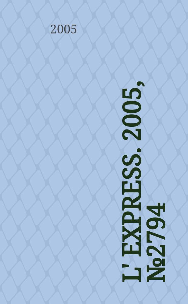 L' Express. 2005, № 2794