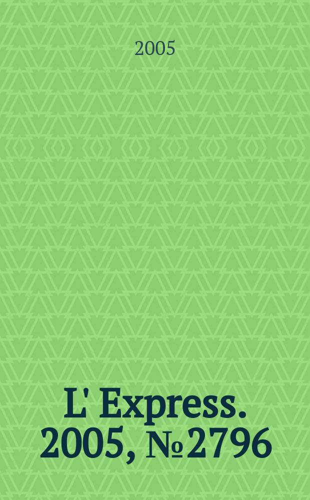 L' Express. 2005, № 2796