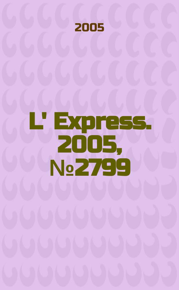 L' Express. 2005, № 2799