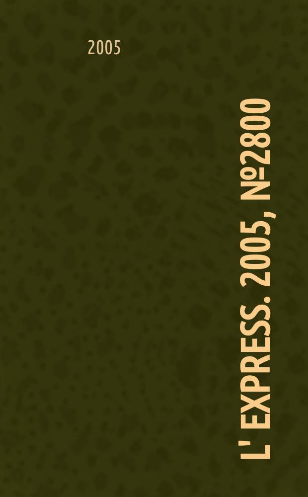 L' Express. 2005, № 2800