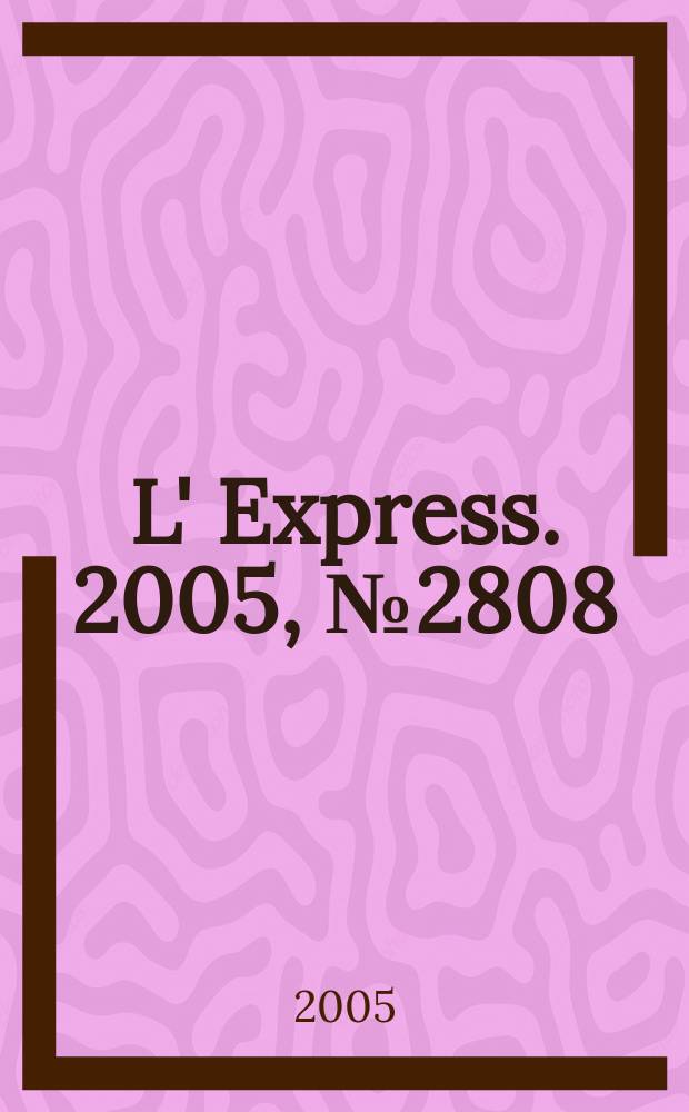 L' Express. 2005, № 2808