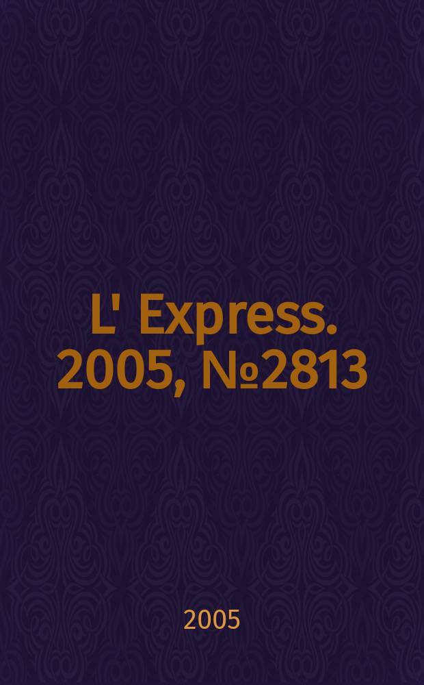 L' Express. 2005, № 2813