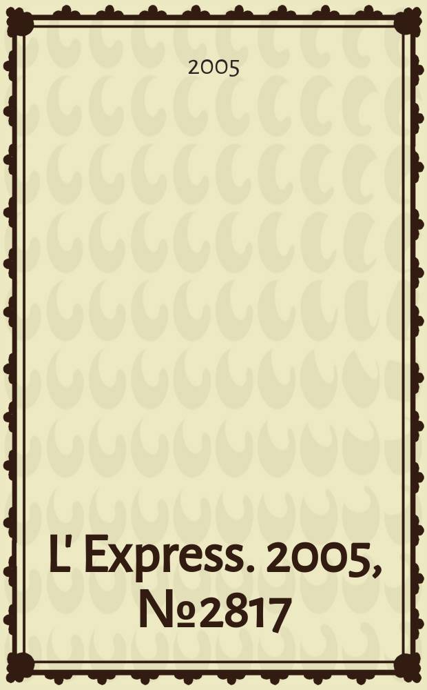 L' Express. 2005, № 2817