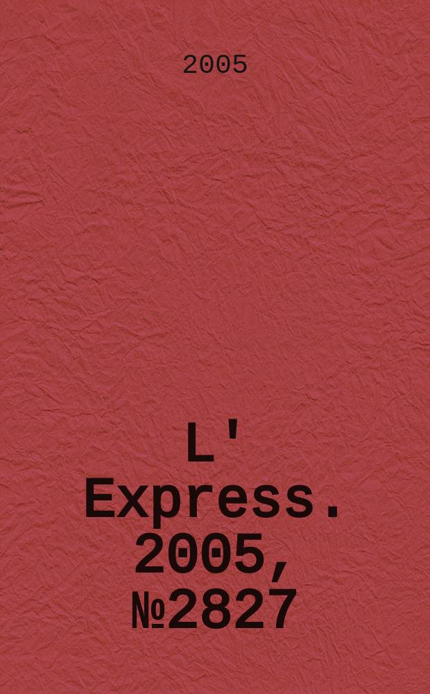 L' Express. 2005, № 2827
