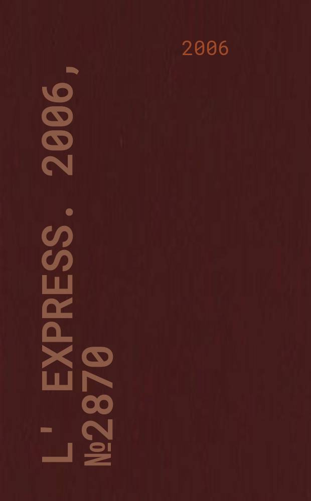 L' Express. 2006, № 2870