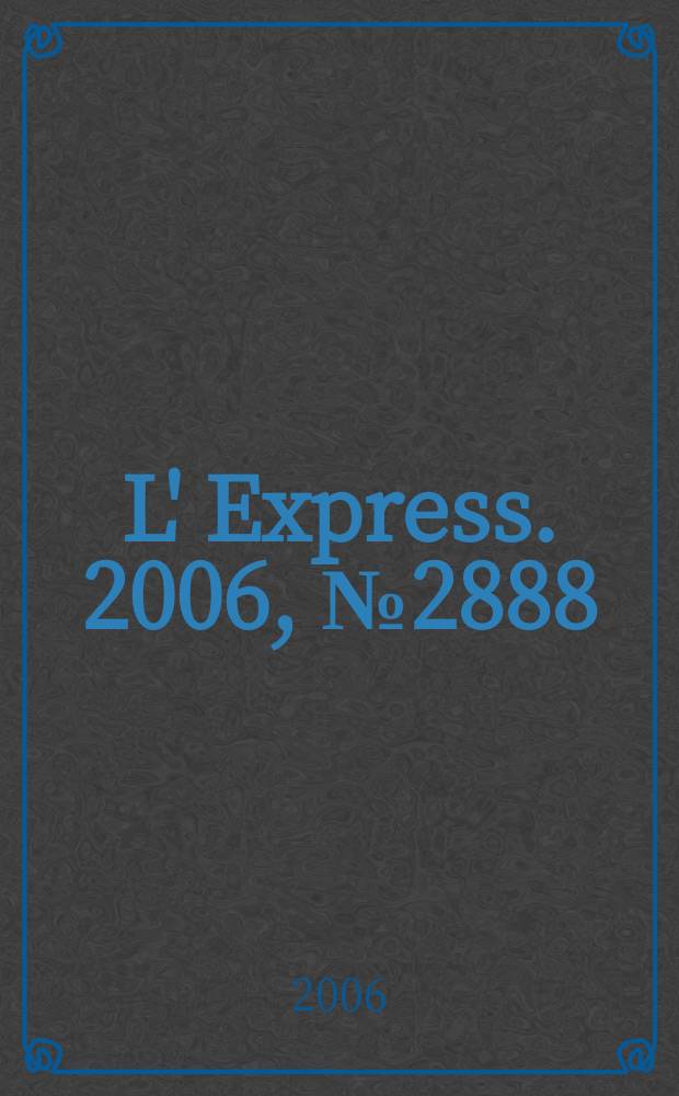 L' Express. 2006, № 2888