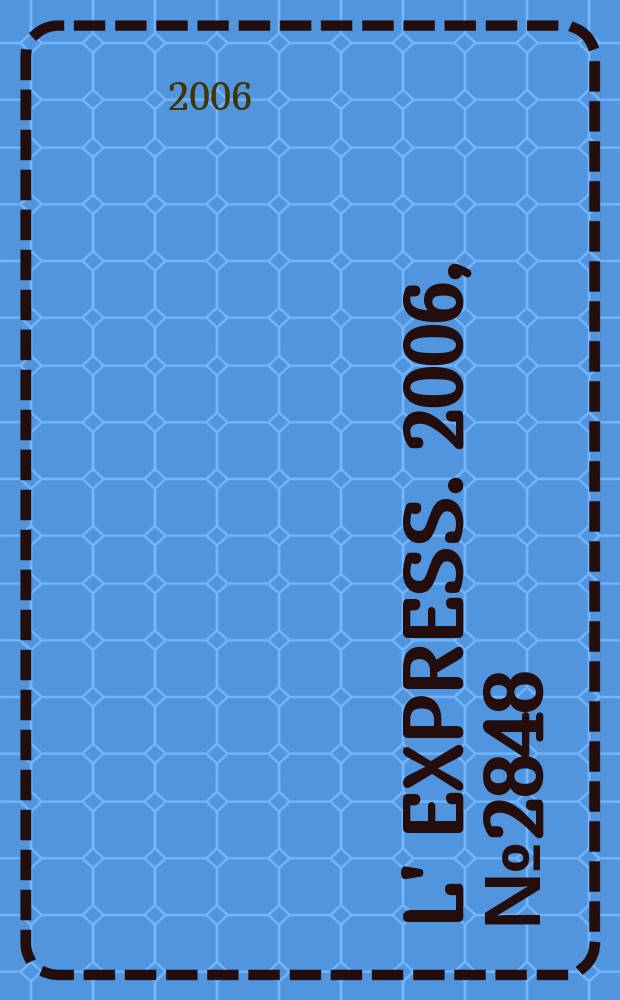 L' Express. 2006, № 2848
