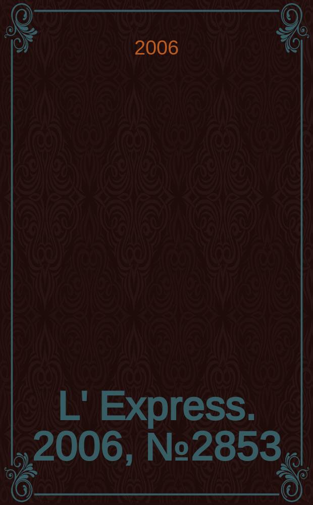L' Express. 2006, № 2853
