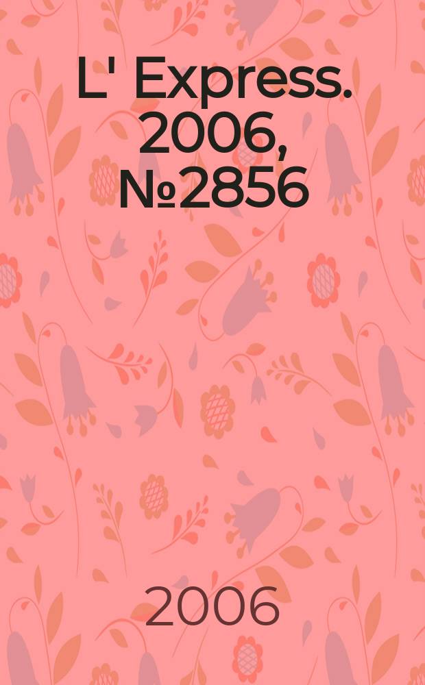 L' Express. 2006, № 2856
