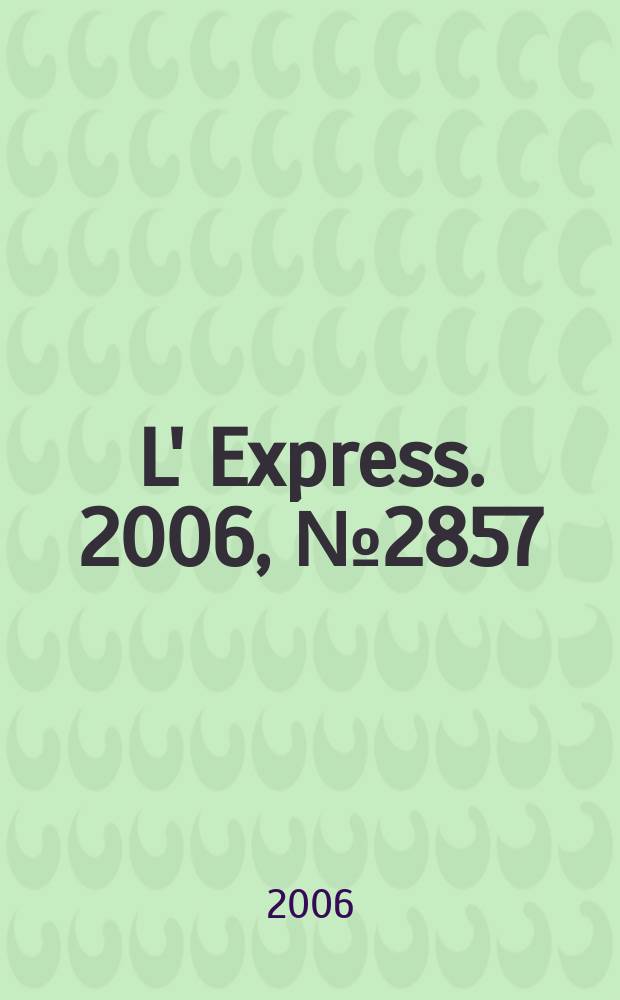 L' Express. 2006, № 2857