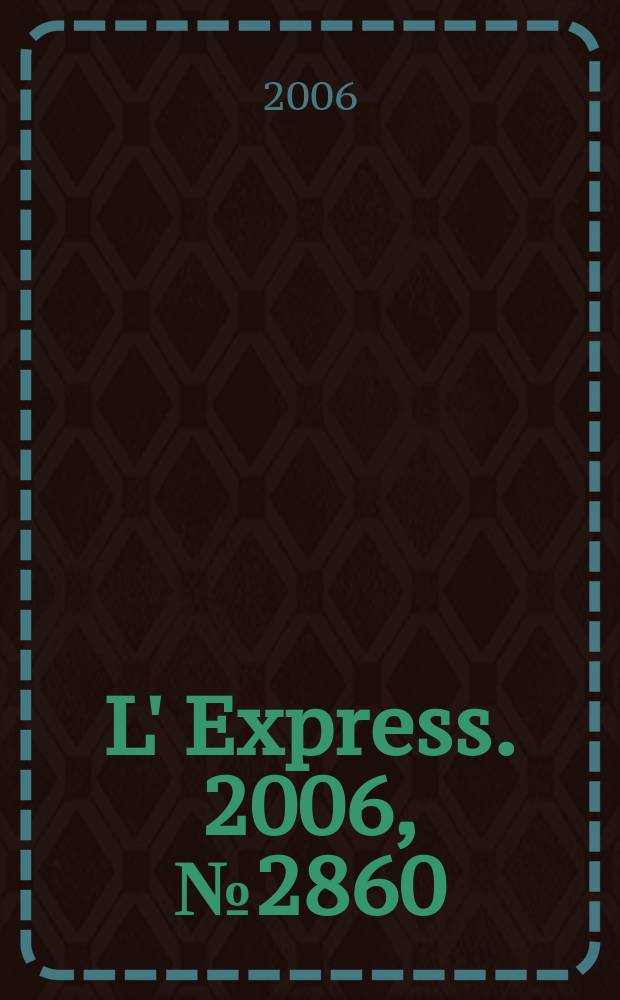 L' Express. 2006, № 2860