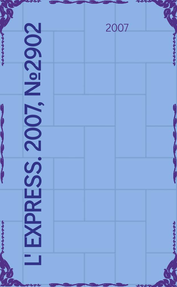 L' Express. 2007, № 2902