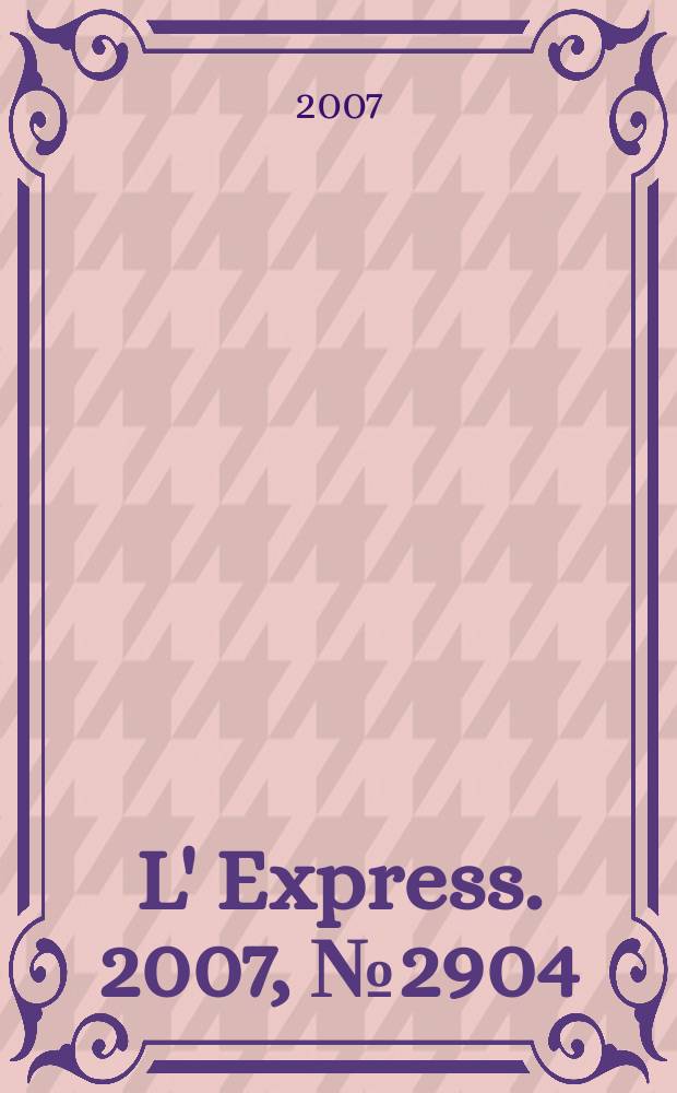 L' Express. 2007, № 2904