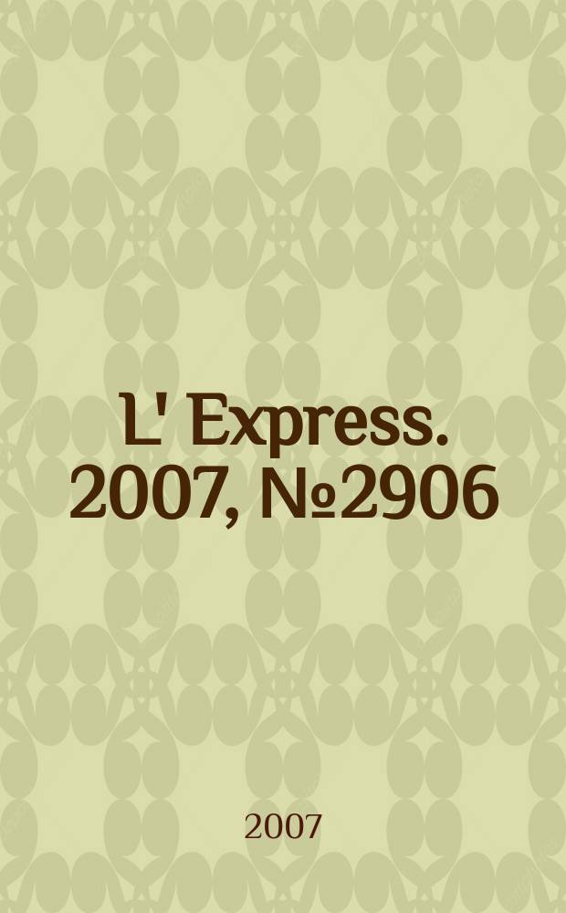 L' Express. 2007, № 2906