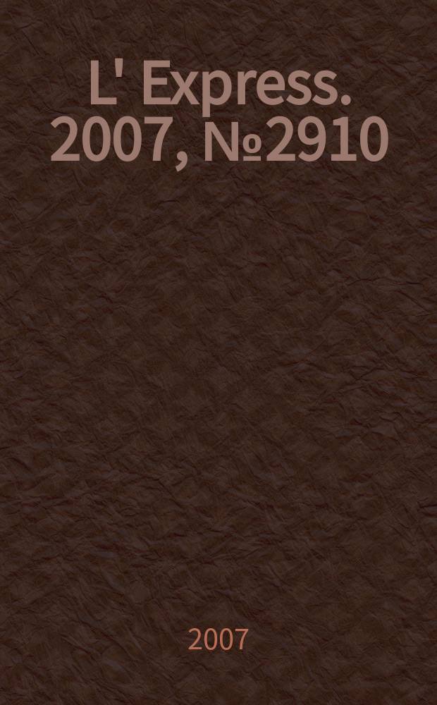 L' Express. 2007, № 2910